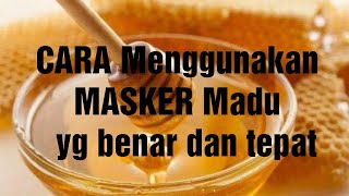 Cara Menggunakan Masker Madu secara Tepat Dan Benar [upl. by Haze400]