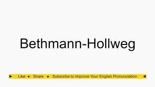 How to pronounce BethmannHollweg [upl. by Siladnerb]