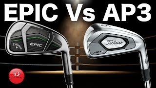 CALLAWAY EPIC IRONS Vs TITLEIST AP3 IRONS [upl. by Wadleigh]