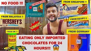 EATING only IMPORTED chocolates for 24 HOURS CHALLENGE [upl. by Naenaj]