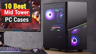 Top 10 Best Mid Tower Gaming PC Cases In 2023 [upl. by Nytnerb836]