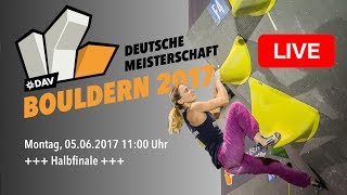 Halbfinale  Deutsche Meisterschaft Bouldern 2017 [upl. by Innattirb543]