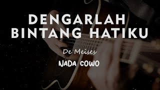 DENGARLAH BINTANG HATIKU  De Meises  KARAOKE GITAR AKUSTIK TANPA VOKAL NADA COWO  MALE [upl. by Onilegna]