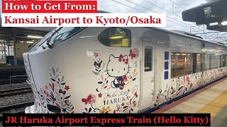 How to Get from Kansai Airport to KyotoOsaka  JR Haruka Airport Express Train Hello Kitty [upl. by Jilly407]