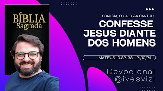 Devemos confessar Jesus diante aos homens  Devocional 211024  Mateus 103233 [upl. by Mukund]