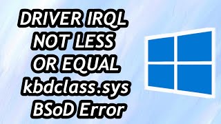 How to Fix DRIVER IRQL NOT LESS OR EQUAL kbdclass sys BSoD Error in Windows 1011 [upl. by Athenian]