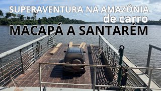 Viagem que é uma aventura de MACAPÁ a SANTARÉM de carro VIAGEM COMPLETA [upl. by Llertram763]