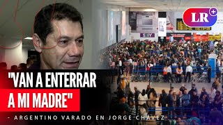 Argentino varado en AEROPUERTO JORGE CHÁVEZ pide solución a CÓRPAC quotEnterrarán a mi madrequot  LR [upl. by Nautna]