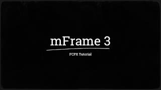 mFrame 3 FCPX Plugin Tutorial [upl. by Ydahs677]