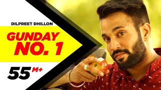 Gunday No 1 Official Video  Dilpreet Dhillon Desi Crew New Punjabi Songs Latest Punjabi Songs [upl. by Babette]