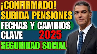 🚨¡CONFIRMADO SUBIDA DE PENSIONES 2025 👉 FECHAS Y CAMBIOS CLAVE DE LA SEGURIDAD SOCIAL ✅ [upl. by Anet]