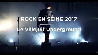 LE VILLEJUIF UNDERGROUND  ROCK EN SEINE  2017 LIVE [upl. by Ahtinak]