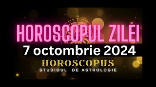 Horoscopul Zilei  7 octombrie 2024  HOROSCOPUS [upl. by Eleanora]