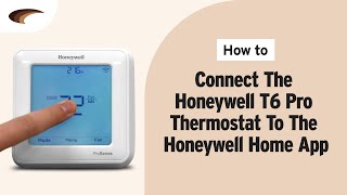 How to Connect the Honeywell T6 Pro Smart WiFi Thermostat to the Honeywell Home App [upl. by Willcox]