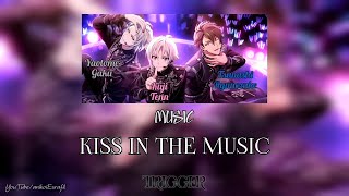 TRIGGER KISS IN THE MUSIC  Lyrics  kan  rom  per  eng   IDOLISH7 [upl. by Ocin]