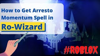 How to Get Arresto Momentum Spell in RoWizard  RoWizard  Roblox Tutorial [upl. by Lawrence]