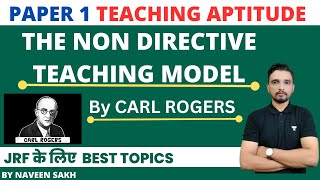 Carl Rogers Non Directive Teaching Model  Teaching Aptitude  NET CTET TET Exam by Naveen Sakh [upl. by Yoj]