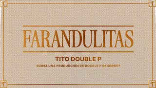 Farandulitas Lyric Video  Tito Double P [upl. by Hashimoto15]