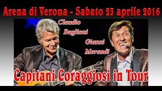 Baglioni amp Morandi  Capitani Coraggiosi Tour  23042016 Arena di Verona [upl. by Letnahs106]