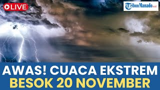 🔴 AWAS PERINGATAN DINI CUACA EKSTREM BESOK RABU 20 NOVEMBER 2024 CEK WILAYAH ANDA [upl. by Acissaj571]