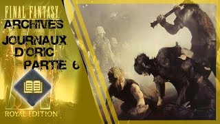 Final fantasy XV  Les archives Partie 6  Les journaux dOric [upl. by Aicileb245]