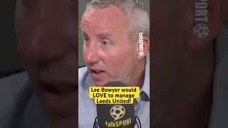 Lee Bowyer BACKS HIMSELF for the Leeds job 🤯💥 [upl. by Glovsky]