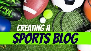 How To Create The Best Sports Blog For 2021 [upl. by Bashemeth]