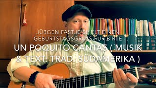 Un Poquito Cantas  Musik amp Text Trad Südamerika  hier interpretiert von J Fastje [upl. by Shelah]