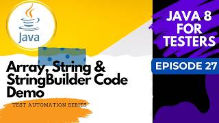 Java 8 for Testers  ArrayString amp StringBuilder demo  Episode 27 [upl. by Nnaeoj352]