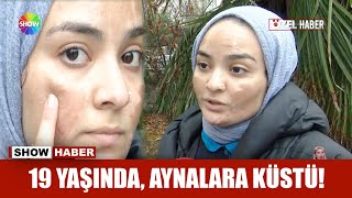 19 yaşında aynalara küstü [upl. by Ahseken557]