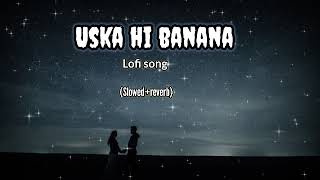 uska hi banana new version lofi song 2024 [upl. by Tayib]