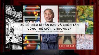 Xứ Sở Diệu Kì Tàn Bạo và Chốn Tận Cùng Thế Giới  Chương 34  Sách Nói Haruki Murakami [upl. by Annyl715]