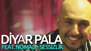 Nomad  Sessizlik Feat Diyar Pala [upl. by Remus]