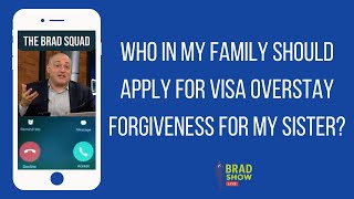 Who In My Family Should Apply For Visa Overstay Forgiveness For My Sister [upl. by Jezabelle]