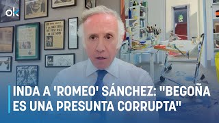 Inda a Pedro Romeo Sánchez quotBegoña es una presunta corruptaquot [upl. by Athalie]