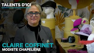 TALENT DICI  CLAIRE COFFINET MODISTE CHAPELIÈRE [upl. by Sumaes]