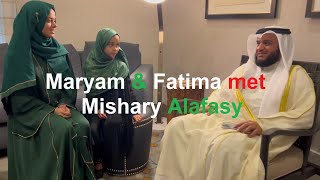 ✨⭐Beloved Sheikh Mishary Alafasy  An unforgettable meeting with Maryam Masud and Fatima Masud 💕 [upl. by Ayila]