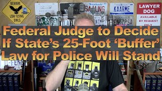 Federal Judge to Decide If State’s 25Foot ‘Buffer’ Law for Police Will Stand [upl. by Gilletta]