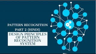 Design Principles of pattern recognition system Part 2hindi [upl. by Atilem]