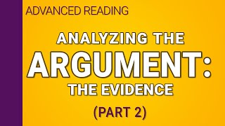 Analyzing the Argument  Part 2 of 2 Evaluating the Evidence [upl. by Eiramanin557]