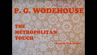 P G Wodehouse The Metropolitan Touch Short story audiobook read by Nick Martin [upl. by Zaslow]