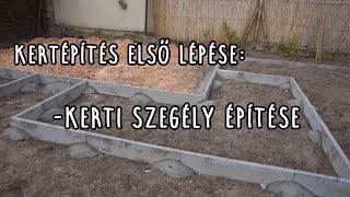 Kertépítés első lépése kerti szegély építése [upl. by Aristotle]