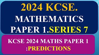 KCSE 2024 Mathematics paper 1 Prediction series 7 [upl. by Nassir751]