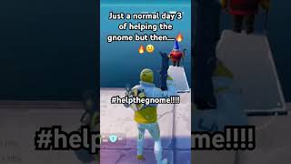 Helping the gnome day 3 fortnite helpthegnome [upl. by Arlena]