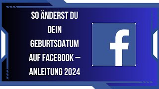 So änderst du dein Geburtsdatum auf Facebook – Anleitung 2024 [upl. by Pepita]