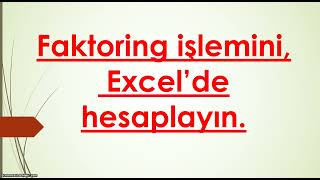 Excelde Faktoring işlemi nasıl hesaplanır [upl. by Eeimaj]