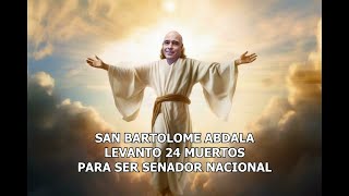 BARTOLOMÉ ABDALA EL JESUCRISTO DE SAN LUIS RESUCITO A 24 PERSONAS FALLECIDAS [upl. by Cornela]