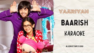 BAARISH  Yaariyan  Karaoke with Lyrics  AlgoRhythm Studio [upl. by Asoramla]