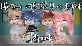 CHEATING WITH THE DOOR LOCKED PRANK  Prank  Gacha  GLMM  Audrey Cookie [upl. by Assili]