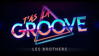 Tas la groove  LES BROTHERS [upl. by Eanwahs482]